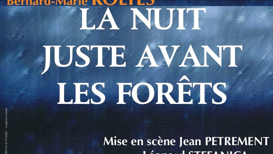 La nuit juste avant les forêts : Théâtre de Bernard-Marie Koltes