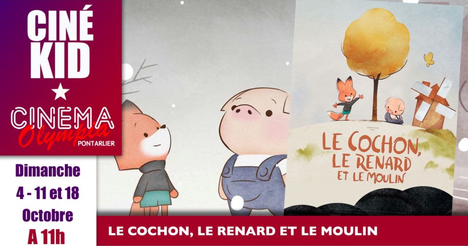 Le Cochon Le Renard Et Le Moulin Cinéma Jeune Public – le Cochon, le Renard et le moulin • macommune.info