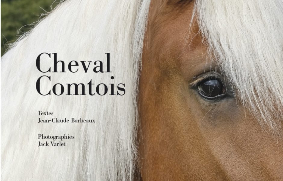 Cheval Comtois 
Textes : Jean-Claude Barbeaux - Photographies : Jack Varlet
 ©