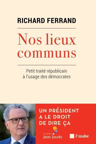 “Nos lieux communs” de Richard Ferrand © L’aube Eds De
 ©