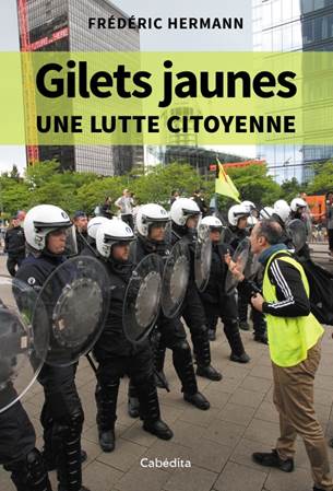 Gilets jaunes, une lutte citoyenne, de Frédéric hermann, éd. Cabédita. © ©