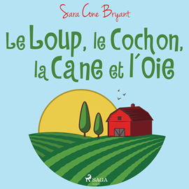 Le Loup, le cochon, la cane et l’oie © Sara Cone Bryant - Traduction Élisée Escande ©