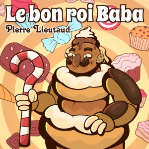 le bon roi baba © Pierre Lieutaud - Illustration de Dinis Ferrao ©