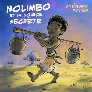 Molimbo et la source secrète © Stéphanie Mettas illustration Pablo Vasquez ©