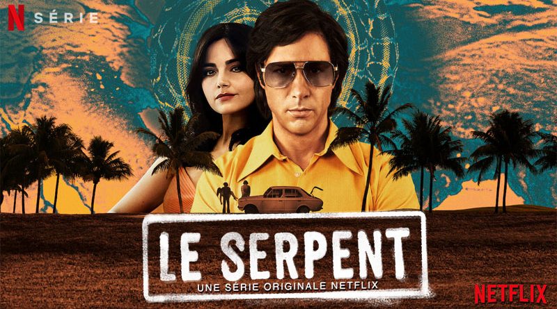 Affiche de la série The Serpent créée par Richard Warlow, Toby Finlay © DR