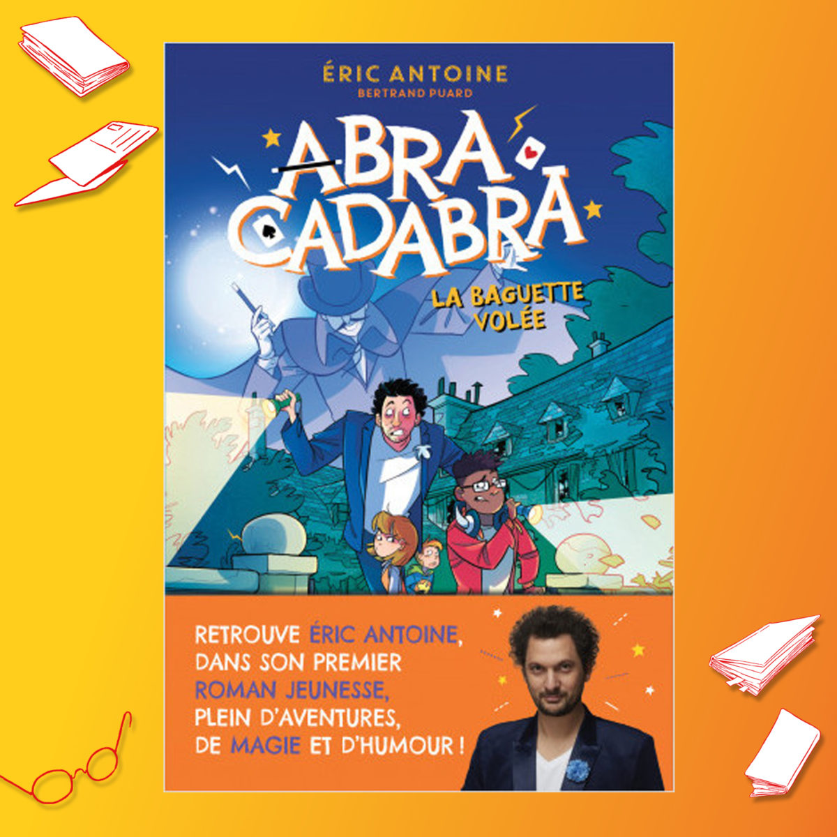 Livres dans la Boucle : le prix du livre jeunesse décerné à Eric Antoine  pour Abracadabra - France Bleu