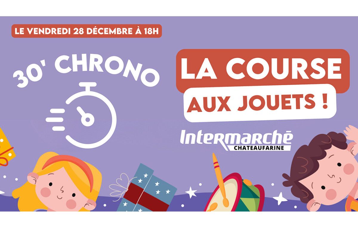 La course aux jouets-Intermarché Chateaufarine © Créé par nos soins
