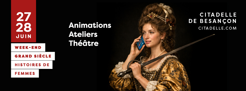 Week-end Grand Siècle - Place aux femmes &copy; Citadelle de besançon